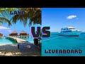 Which is better landbased or liveaboard scuba diving