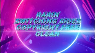 Rarin - Switching Sides (Copyright Free & Clean)