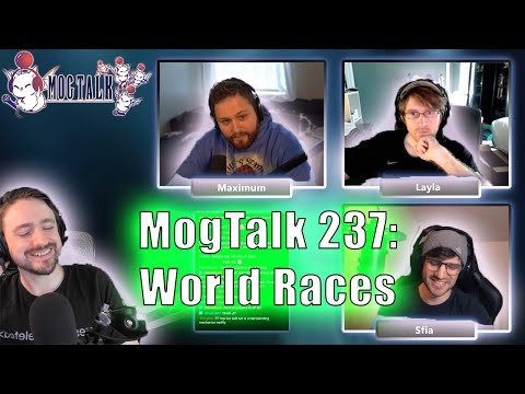 MogTalk: Episode 237 - World Races w/ Maximum, Sfia, & Layla