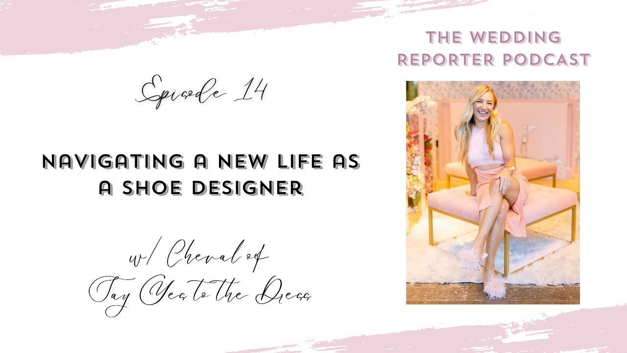 Navigating a New Life as a Shoe Designer w/Cheval of Say Yes to the Dress