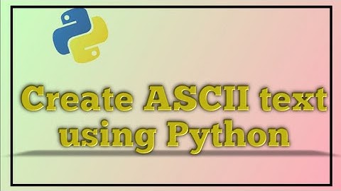 Create simple ASCII text using python
