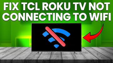 How To Fix TCL Roku TV Not Connecting To Wifi (Easy Guide To Resolve The Problem In Minutes)