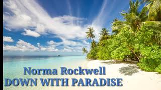 DOWN WITH PARADISE - Norma Rockwell
