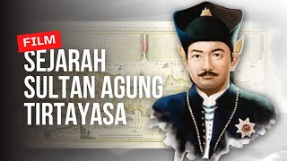 FILM SEJARAH NUSANTARA - SULTAN AGENG TIRTAYASA