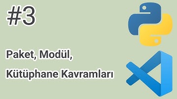 Python Kütüphaneleri | #3 | Modül, Paket, Kütüphane Kavramları