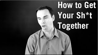 How to Get Our Sh** Together (The Power of Personal Responsibility)