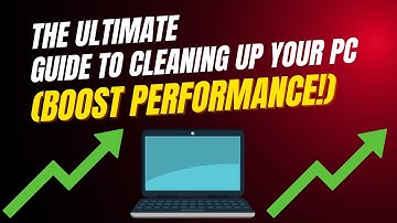 The Ultimate Guide To Cleaning Up Your PC (Boost Performance!)