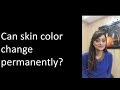 Can your skin tone change from dusky to fair  dr aanchal