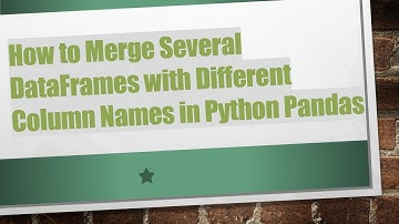 How to Merge Several DataFrames with Different Column Names in Python Pandas