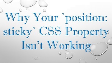 Why Your position: sticky CSS Property Isn