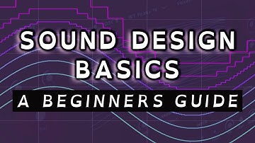 Sound Design Basics - A Beginners Guide To Synthesis