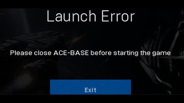 Fix Launch Error Please Close ACE-BASE Before Starting The Game On PC