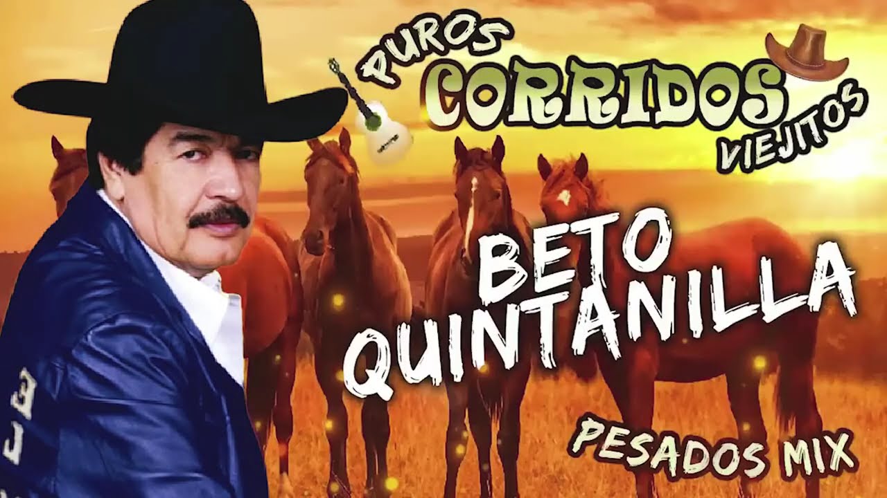 Beto Quintanilla Mix Corridos Famosos 🔥30 Grandes Exitos Canciones 🔥 Puros Corridos Viejitos Mix