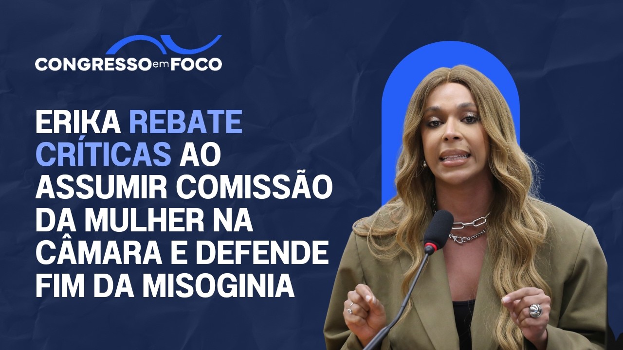 Erika rebate críticas ao assumir Comissão da Mulher na Câmara e defende fim da misoginia