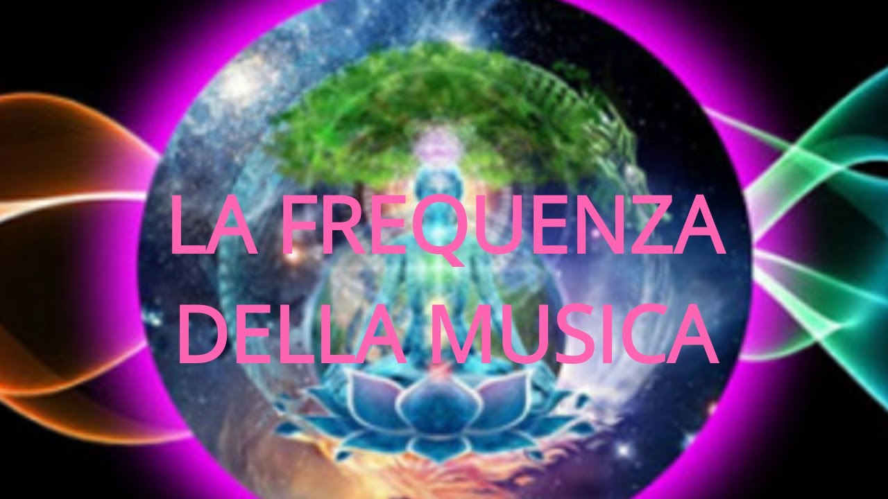 La Frequenza Della Musica Youtube
