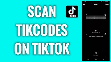 How To Scan TikCodes On TikTok