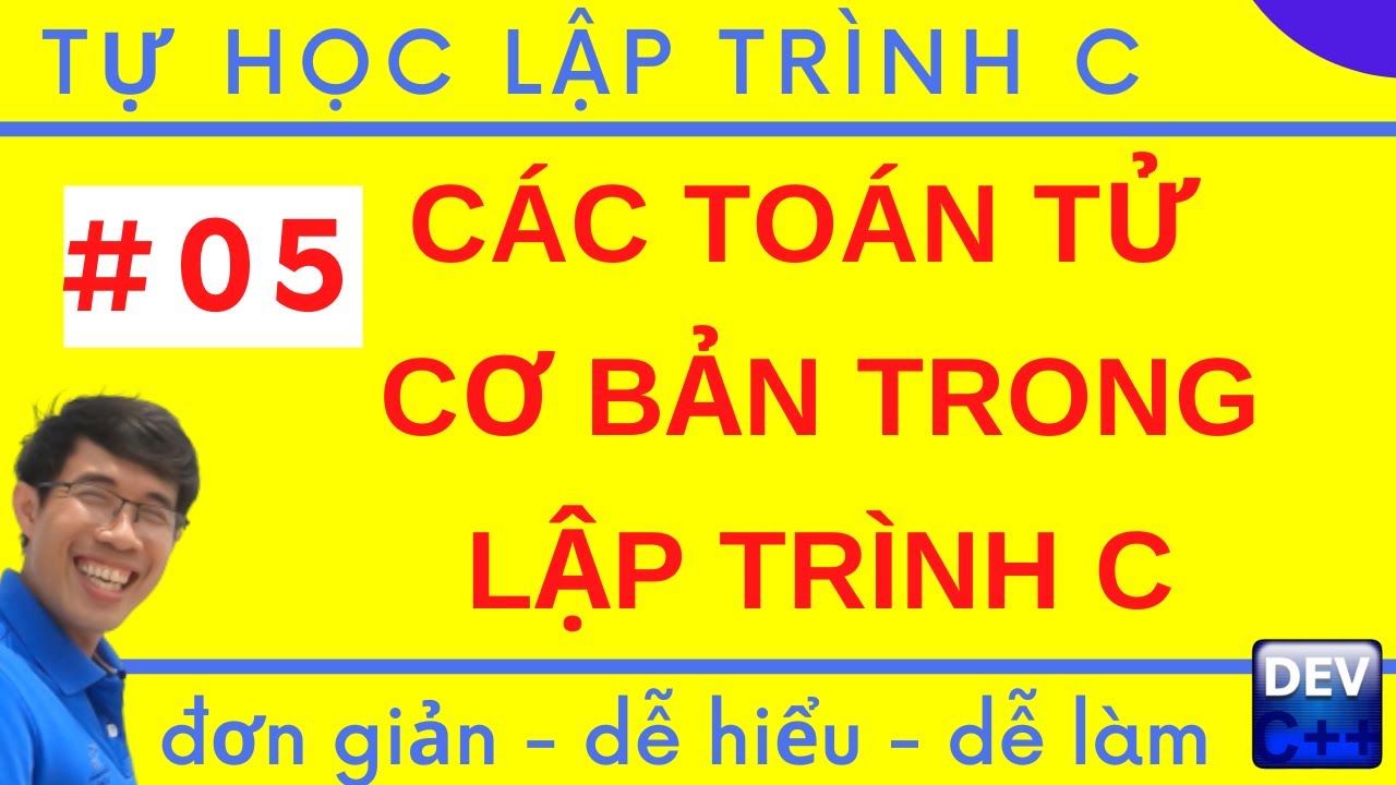 Học lập trình c cơ bản | LTC 05. Các phép toán cơ bản trong lập trình C | Tự học lập trình C