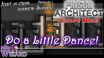 Do a little Dance - Prison Architect Escape Mode Gameplay Ep 1
