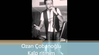 Ozan Çobanoğlu-Kalp Ritmim