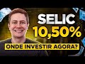 🥇 10 MELHORES INVESTIMENTOS DE RENDA FIXA COM LIQUIDEZ DIÁRIA COM SELIC EM 10,50%