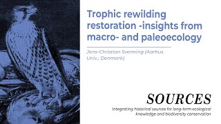 SOURCES - Trophic rewilding restoration —insights from macro— and paleoecology, Svenning