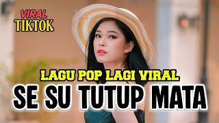 Download lagu SE SU TUTUP MATA || Lagu Pop Terbaik Sepanjang Masah‼️