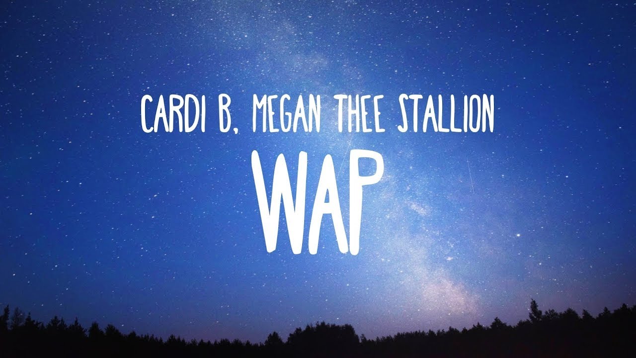 Wap feat. Cardi b - wap feat. Megan Thee Stallion.