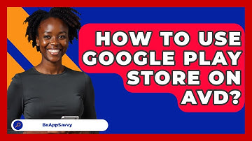 How To Use Google Play Store On AVD? - Be App Savvy