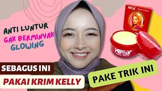 TERNYATA PAKE KRIM KELLY ADA TRIKNYA BIAR HASILNYA GLOWING DAN GAK CEPET LUNTUR