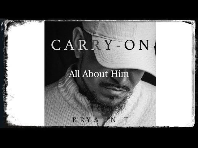 Christian Rap | Bryann T - All About Him (Carry On)[Christian Music 2019]