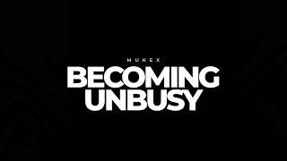 Mukex - Becoming Unbusy Song 