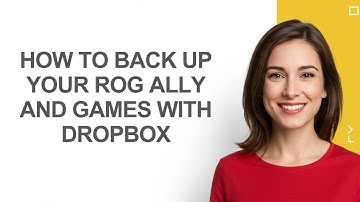 How to Back Up Your Rog Ally and Games with Dropbox - AshleyHowTo