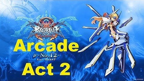 BlazBlue Central Fiction - Mu 12 Arcade Mode Act 2