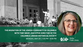 The Migration of the Jewish Community in Columbus with Toby Brief