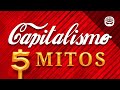 5 mitos del capitalismo