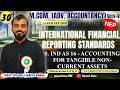 M.COM Sem 4 | IFRS | 5. IND AS 16 ACCOUNTING FOR TANGIBLE NON CURRENT ASSETS | NEP | Lec 30 #mcom