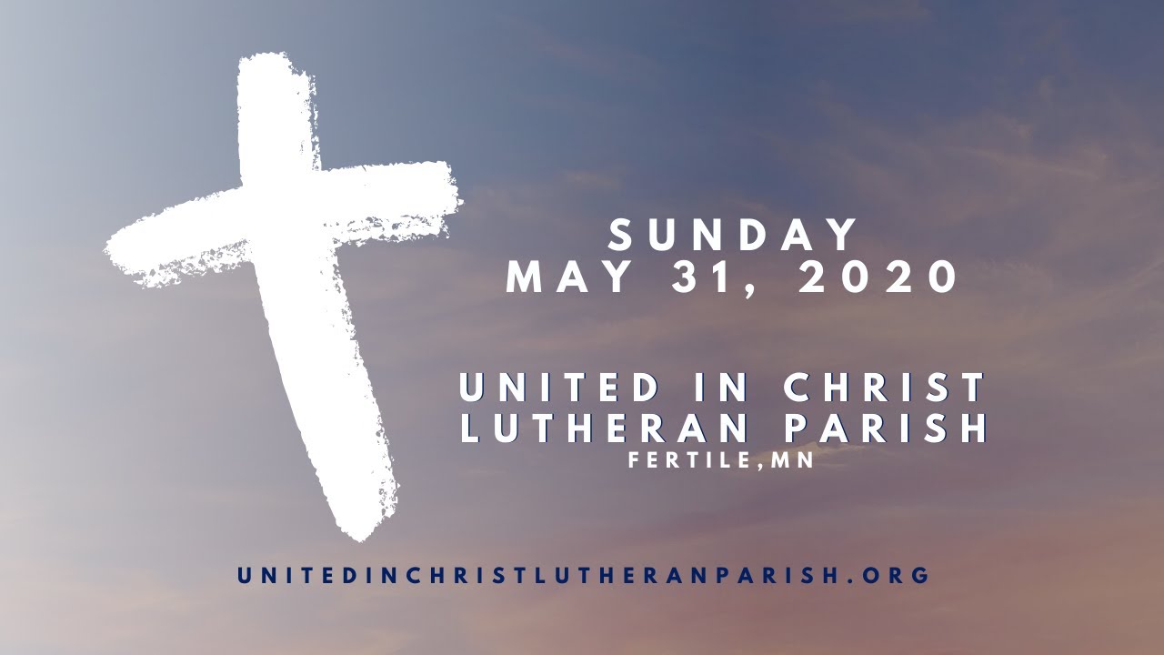 United in Christ Lutheran Parish, Fertile, MN Sunday Service May 31