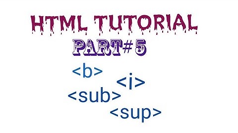 HTML Tutorial for  beginners-Part#5-BOLD,ITALIC, SUPERSCRIPT AND SUBSCRIPT