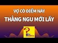 Người khôn ngoan không bao giờ lấy vợ có 14 đặc điểm này | Góc Suy Ngẫm