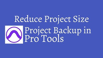 Project Backup in Pro Tools | Reduce Project Size