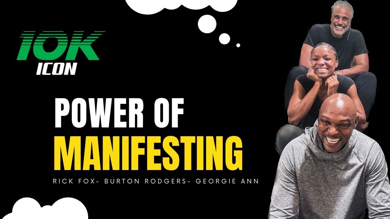 10K ICON: The Power of Manifestation with Rick Fox & Burton Rodgers ...