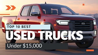 Top 10 Best Used Pickup Trucks Under $15,000 in 2024: Ultimate Buyer