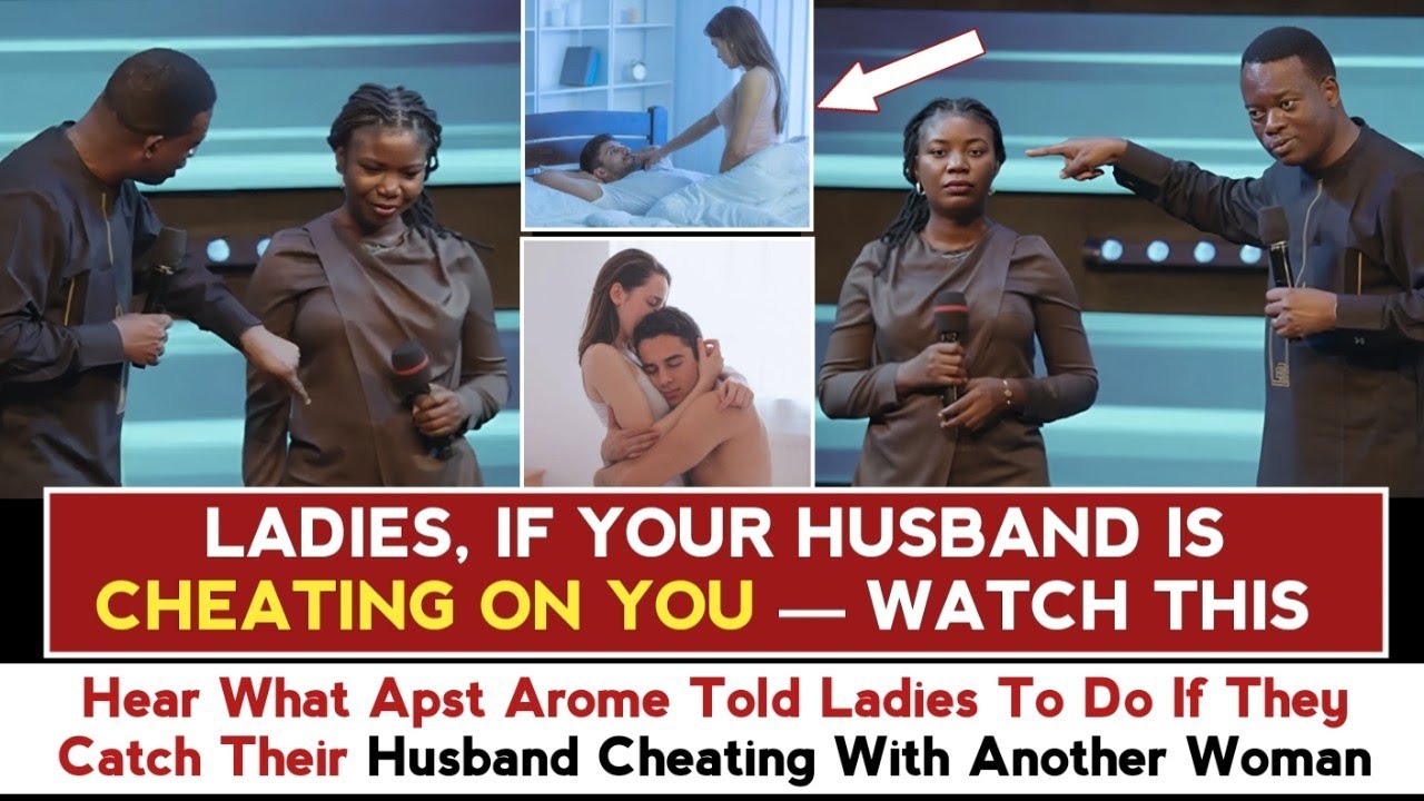 HEAR WHAT APST AROME TOLD LADIES TO DO IF THEY CATCH THEIR HUSBAND CHEATING WITH ANOTHER WOMAN