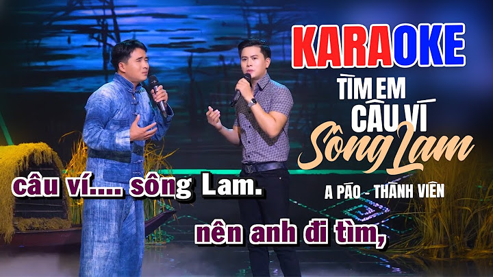 Tìm Em Câu Ví Sông Lam (KARAOKE) - A Páo & Nguyễn Thành Viên
