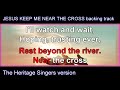 JESUS KEEP ME NEAR THE CROSS backing track The Heritage Singers version