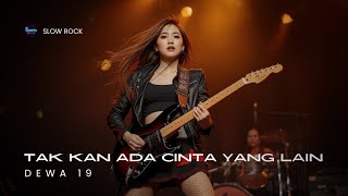 DEWA 19_TAK KAN ADA CINTA YANG LAIN📍VERSI SLOW ROCK (Cover By Raesta) 