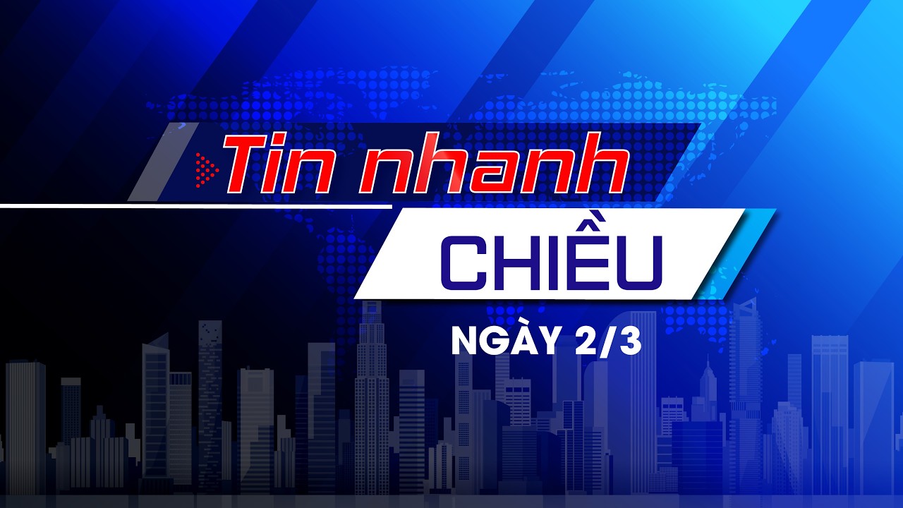 Tin nhanh Chiều 2/3: Miền Trung hồi sinh mạnh mẽ sau bão lũ; Phiên họp thứ 55 UB Thường vụ Quốc hội