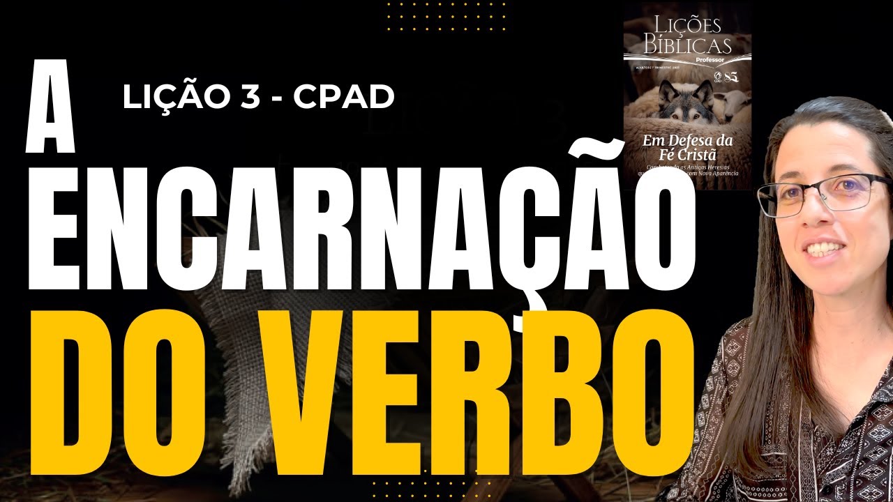 EBD Lição 3 A ENCARNAÇÃO DO VERBO – 19 de Janeiro de 2025 - YouTube