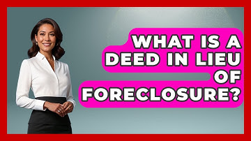 What Is A Deed In Lieu Of Foreclosure? - Learn About Economics