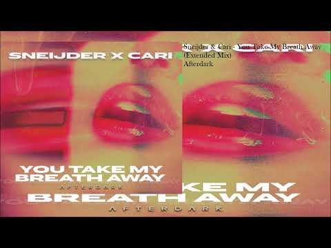 Sneijder & Cari - You Take My Breath Away (Extended Mix)